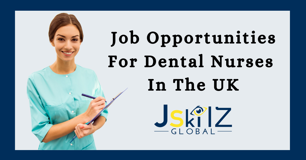 Job Opportunities For Dental Nurses In The UK 2022