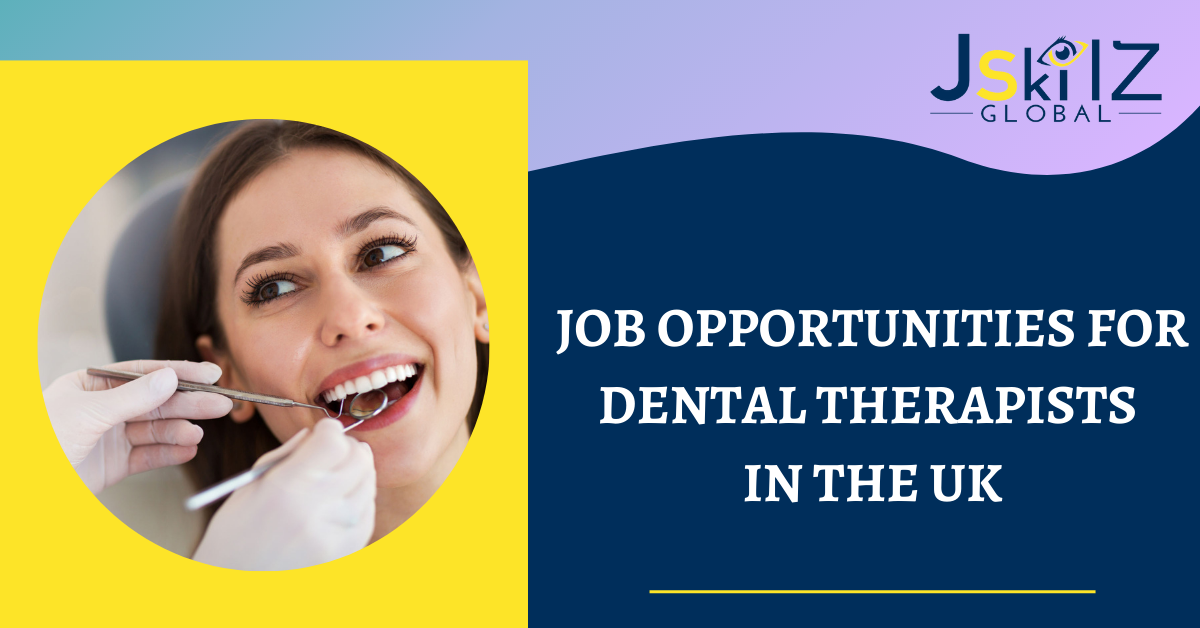 Job Opportunities For Dental Therapists In The UK - Jskilz Global