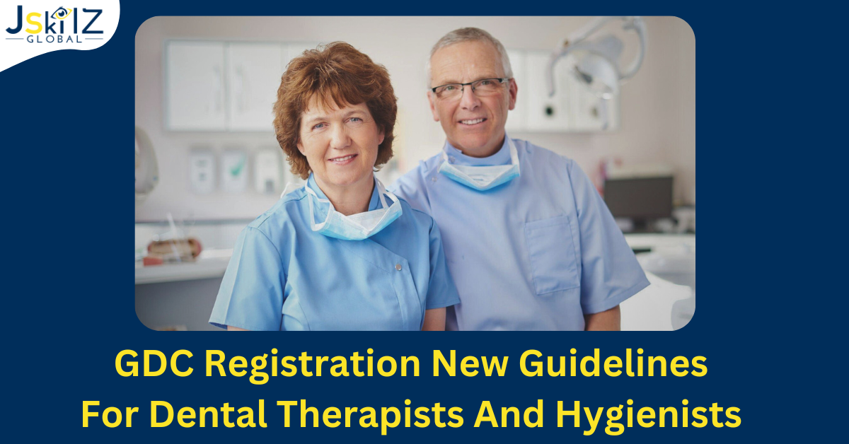 GDC Registration New Guidelines for Dental Therapists and Hygienists 2023