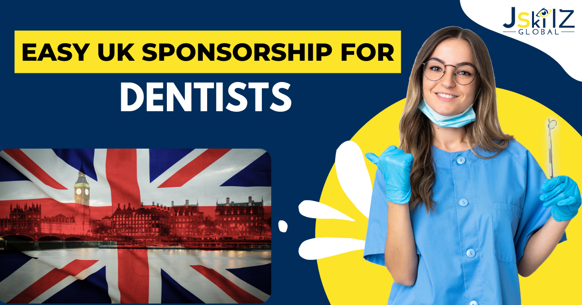 Easy UK Sponsorship For Dentists: How To Apply And Eligibility